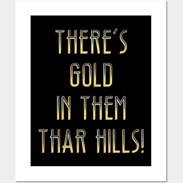 There’s gold in them thar hills! Wall Art by DaveDanchuk